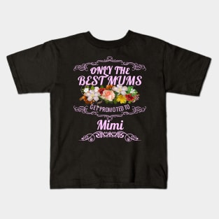 Only The Best Mums Get Promoted To Mimi Gift Kids T-Shirt